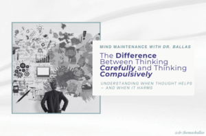 The Difference Between Thinking Carefully and Thinking Compulsively